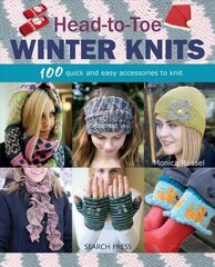 Head-to-Toe Winter Knits: 100 Quick and Easy Accessories to Knit цена и информация | Книги о питании и здоровом образе жизни | kaup24.ee