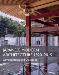 Japanese Modern Architecture 1920-2015: Developments and Dialogues цена и информация | Книги по архитектуре | kaup24.ee