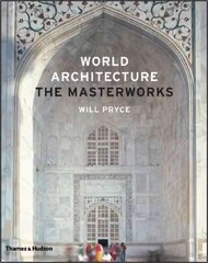 World Architecture: The Masterworks 2nd Revised edition hind ja info | Arhitektuuriraamatud | kaup24.ee