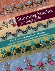 Stunning Stitches for Crazy Quilts: 480 Embroidered Seam Designs & 36 Stitch-Template Designs for Perfect Placement цена и информация | Книги о питании и здоровом образе жизни | kaup24.ee