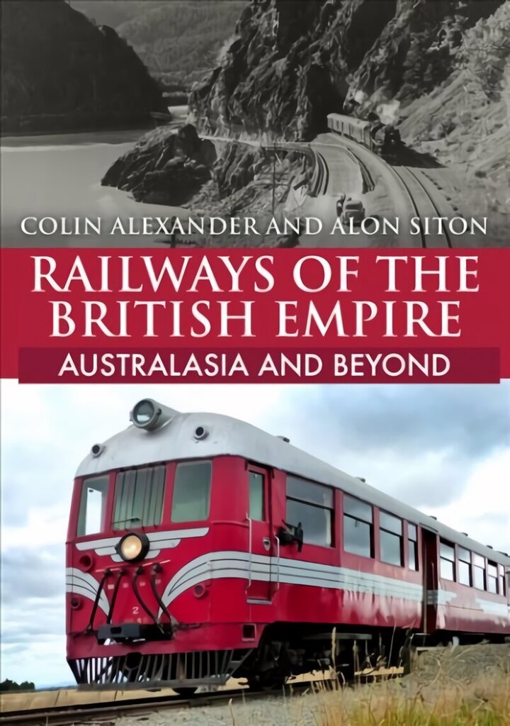 Railways of the British Empire: Australasia and Beyond hind ja info | Reisiraamatud, reisijuhid | kaup24.ee