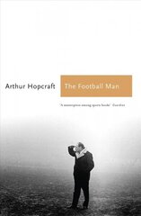 Football Man: People & Passions in Soccer Re-issue цена и информация | Книги о питании и здоровом образе жизни | kaup24.ee