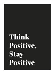 Think Positive, Stay Positive hind ja info | Eneseabiraamatud | kaup24.ee