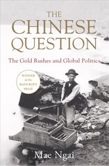 Chinese Question: The Gold Rushes and Global Politics hind ja info | Ajalooraamatud | kaup24.ee