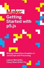 Getting Started with p5.js: Making Interactive Graphics in JavaScript and Processing цена и информация | Книги по экономике | kaup24.ee