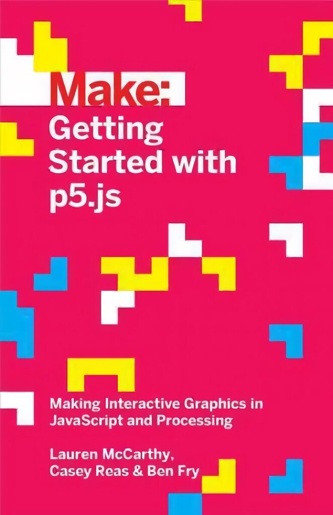 Getting Started with p5.js: Making Interactive Graphics in JavaScript and Processing hind ja info | Majandusalased raamatud | kaup24.ee