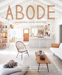 Abode: Thoughtful Living with Less hind ja info | Arhitektuuriraamatud | kaup24.ee