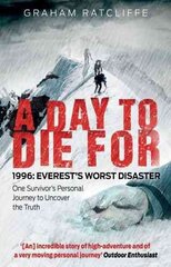 Day to Die For: 1996: Everest's Worst Disaster - One Survivor's Personal Journey to Uncover the Truth цена и информация | Книги о питании и здоровом образе жизни | kaup24.ee