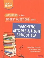 Answers to Your Biggest Questions About Teaching Middle and High School ELA: Five to Thrive [series] цена и информация | Книги для подростков и молодежи | kaup24.ee