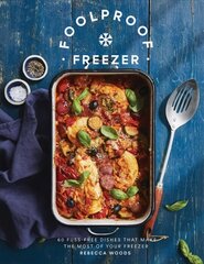 Foolproof Freezer: 60 Fuss-Free Dishes that Make the Most of Your Freezer hind ja info | Retseptiraamatud | kaup24.ee