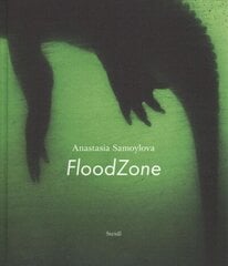 Anastasia Samoylova: FloodZone hind ja info | Fotograafia raamatud | kaup24.ee