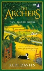 Archers Year Of Food and Farming: A celebration of Ambridge's most delicious produce, from the fields to the kitchens, with a side order of gossip цена и информация | Книги рецептов | kaup24.ee