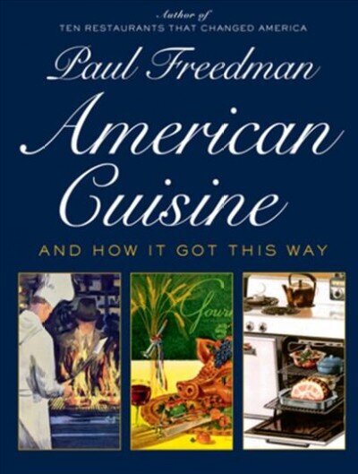 American Cuisine: And How It Got This Way цена и информация | Retseptiraamatud  | kaup24.ee