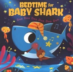 Bedtime for Baby Shark: Doo Doo Doo Doo Doo Doo цена и информация | Книги для малышей | kaup24.ee