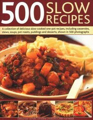 500 Slow Recipes: A collection of delicious slow-cooked one-pot recipes, including casseroles, stews, soups, pot roasts, puddings and desserts, shown in 500 photographs hind ja info | Retseptiraamatud | kaup24.ee