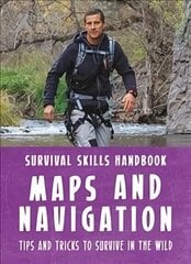 Bear Grylls Survival Skills Handbook: Maps and Navigation hind ja info | Noortekirjandus | kaup24.ee