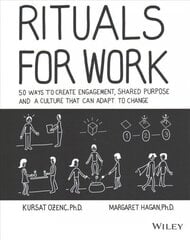 Rituals for Work: 50 Ways to Create Engagement, Shared Purpose, and a Culture that Can Adapt to Change цена и информация | Книги по экономике | kaup24.ee