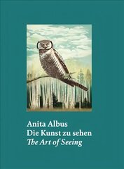 Anita Albus (Bilingual edition): Die Kunst zu sehen | The Art of Seeing цена и информация | Книги об искусстве | kaup24.ee