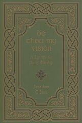 Be Thou My Vision: A Liturgy for Daily Worship hind ja info | Usukirjandus, religioossed raamatud | kaup24.ee