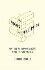 Perils of Perception: Why We're Wrong About Nearly Everything Main hind ja info | Ühiskonnateemalised raamatud | kaup24.ee