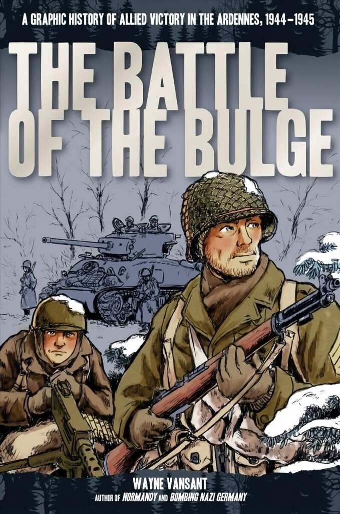 Battle of the Bulge: A Graphic History of Allied Victory in the Ardennes, 1944-1945 цена и информация | Ajalooraamatud | kaup24.ee