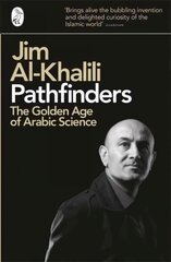 Pathfinders: The Golden Age of Arabic Science hind ja info | Majandusalased raamatud | kaup24.ee