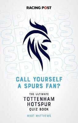 Call Yourself a Spurs Fan?: The Tottenham Hotspur Quiz Book hind ja info | Tervislik eluviis ja toitumine | kaup24.ee