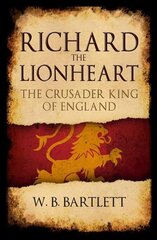 Richard the Lionheart: The Crusader King of England цена и информация | Биографии, автобиогафии, мемуары | kaup24.ee