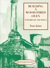 Building a Wood-fired Oven for Bread and Pizza 13th Revised edition цена и информация | Книги рецептов | kaup24.ee