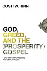 God, Greed, and the (Prosperity) Gospel: How Truth Overwhelms a Life Built on Lies цена и информация | Биографии, автобиогафии, мемуары | kaup24.ee