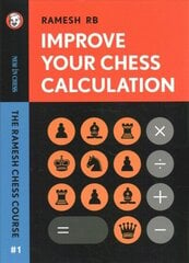 Improve Your Chess Calculation: The Ramesh Chess Course - Volume 1 цена и информация | Книги о питании и здоровом образе жизни | kaup24.ee