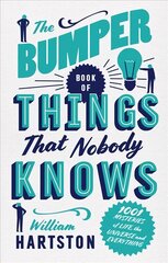 Bumper Book of Things That Nobody Knows: 1001 Mysteries of Life, the Universe and Everything Main цена и информация | Энциклопедии, справочники | kaup24.ee