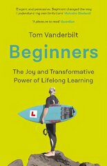 Beginners: The Joy and Transformative Power of Lifelong Learning Main цена и информация | Книги по экономике | kaup24.ee