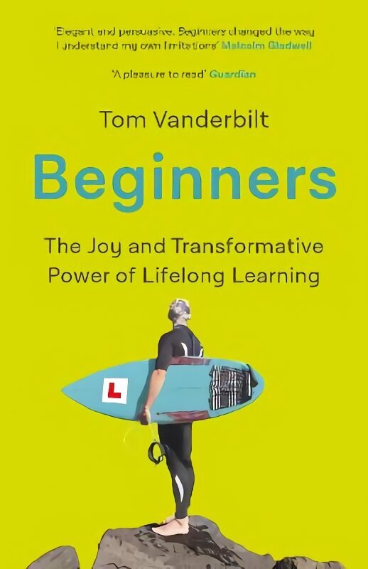 Beginners: The Joy and Transformative Power of Lifelong Learning Main hind ja info | Majandusalased raamatud | kaup24.ee