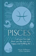 Pisces: Let Your Sun Sign Show You the Way to a Happy and Fulfilling Life цена и информация | Самоучители | kaup24.ee