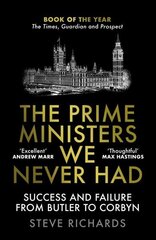 Prime Ministers We Never Had: Success and Failure from Butler to Corbyn Main hind ja info | Ühiskonnateemalised raamatud | kaup24.ee