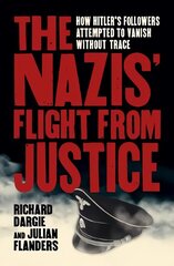 Nazis' Flight from Justice: How Hitler's Followers Attempted to Vanish Without Trace цена и информация | Исторические книги | kaup24.ee
