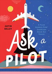 Ask a Pilot: A Pilot Answers Kids Questions About Air Travel hind ja info | Noortekirjandus | kaup24.ee