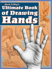 Mark Crilley's Ultimate Book of Drawing Hands hind ja info | Kunstiraamatud | kaup24.ee