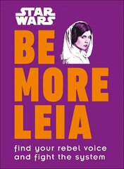 Star Wars Be More Leia: Find Your Rebel Voice And Fight The System цена и информация | Книги об искусстве | kaup24.ee