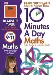 10 Minutes A Day Maths, Ages 9-11 (Key Stage 2): Supports the National Curriculum, Helps Develop Strong Maths Skills цена и информация | Развивающие книги | kaup24.ee