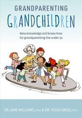 GRANDPARENTING GRANDCHILDREN: New knowledge and know-how for grandparenting the under 5's цена и информация | Самоучители | kaup24.ee