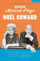 Selected Musical Plays by Noel Coward: A Critical Anthology: This Year of Grace; Bitter Sweet; Words and Music; Pacific 1860; Ace of Clubs; Sail Away; The Girl Who Came to Supper цена и информация | Рассказы, новеллы | kaup24.ee