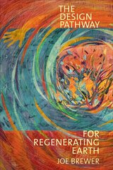 Design Pathway for Regenerating Earth цена и информация | Книги по социальным наукам | kaup24.ee