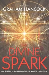 Divine Spark: Psychedelics, Consciousness and the Birth of Civilization цена и информация | Самоучители | kaup24.ee
