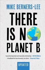 There Is No Planet B: A Handbook for the Make or Break Years - Updated Edition Revised edition цена и информация | Книги по социальным наукам | kaup24.ee