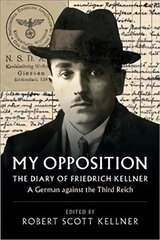 My Opposition: The Diary of Friedrich Kellner - A German against the Third Reich цена и информация | Биографии, автобиогафии, мемуары | kaup24.ee