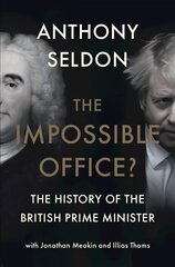 Impossible Office?: The History of the British Prime Minister цена и информация | Книги по социальным наукам | kaup24.ee