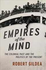 Empires of the Mind: The Colonial Past and the Politics of the Present, Empires of the Mind: The Colonial Past and the Politics of the Present цена и информация | Исторические книги | kaup24.ee