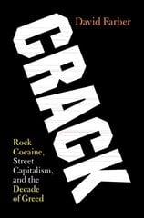 Crack: Rock Cocaine, Street Capitalism, and the Decade of Greed hind ja info | Ajalooraamatud | kaup24.ee